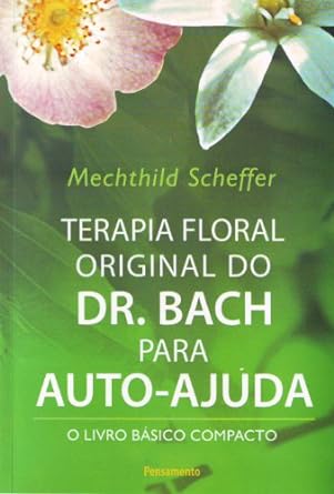 Terapia Floral Original do Dr. Bach para A Mechthild Scheffer